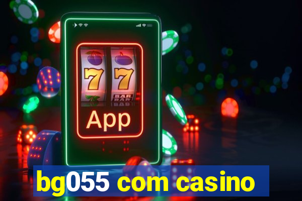 bg055 com casino